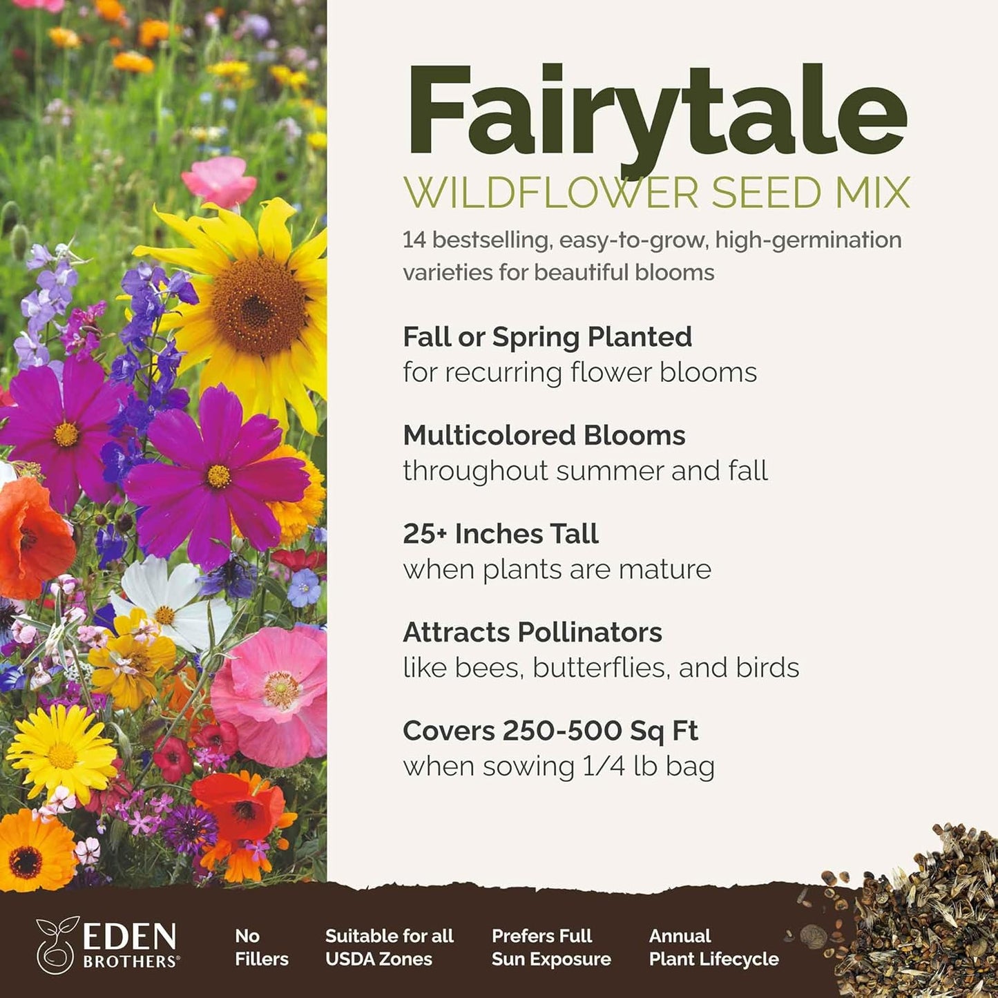 Eden Brothers Fairytale Flower Mixed Seeds for Planting, 1/4 lb, 120,000+ Seeds with Calendula, Cosmos Dazzler, Cornflower, Attracts Pollinators, Plant in Spring or Fall, Zones 3, 4, 5, 6, 7, 8, 9, 10